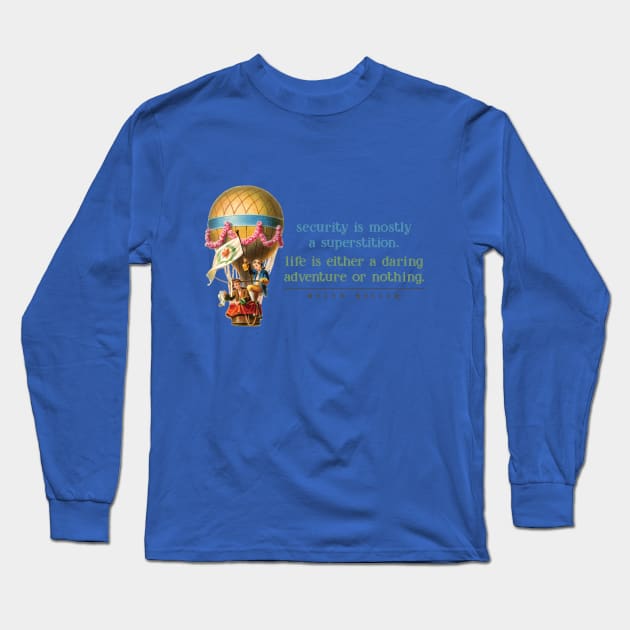 Helen Keller Quote _ Security Is Mostly A Superstition Long Sleeve T-Shirt by Gestalt Imagery